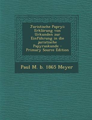 Book cover for Juristische Papryi; Erklarung Von Urkunden Zur Einfuhrung in Die Juristische Papyruskunde