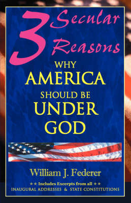 Book cover for Three Secular Reasons Why America Should Be Under God