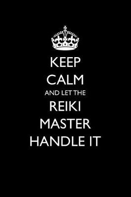 Book cover for Keep Calm and Let the Reiki Master Handle It