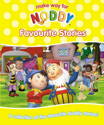 Cover of Make Way For Noddy Favourite Stories