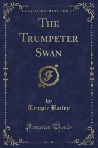 Cover of The Trumpeter Swan (Classic Reprint)