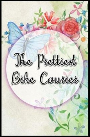 Cover of The Prettiest Bike Courier