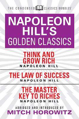 Book cover for Napoleon Hill's Golden Classics (Condensed Classics): featuring Think and Grow Rich, The Law of Success, and The Master Key to Riches