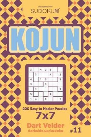 Cover of Sudoku Kojun - 200 Easy to Master Puzzles 7x7 (Volume 11)