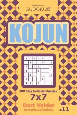 Cover of Sudoku Kojun - 200 Easy to Master Puzzles 7x7 (Volume 11)