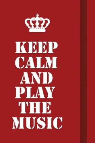 Cover of Keep Calm And Play The Music