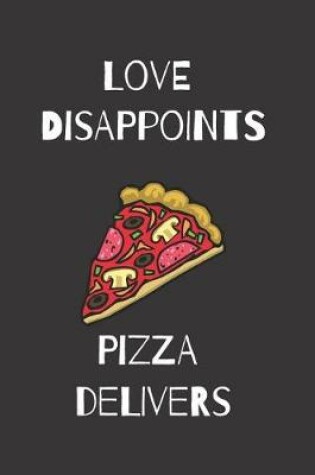 Cover of Love Disappoints Pizza Delivers