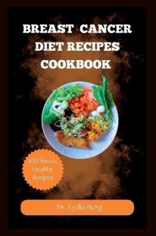 Cover of Breast Cancer Diet Recipes Cookbook