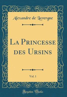 Book cover for La Princesse des Ursins, Vol. 1 (Classic Reprint)