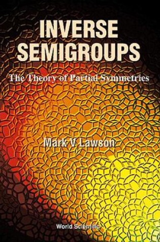Cover of Inverse Semigroups, The Theory Of Partial Symmetries