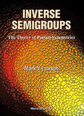 Book cover for Inverse Semigroups, The Theory Of Partial Symmetries