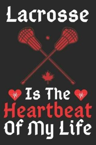 Cover of Lacrosse Is The Heartbeat Of My Life