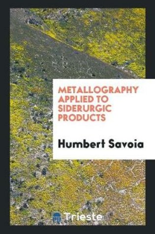 Cover of Metallography Applied to Siderurgic Products