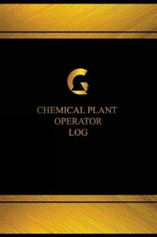 Cover of Chemical Plant Operator Log (Log Book, Journal - 125 pgs, 8.5 X 11 inches)