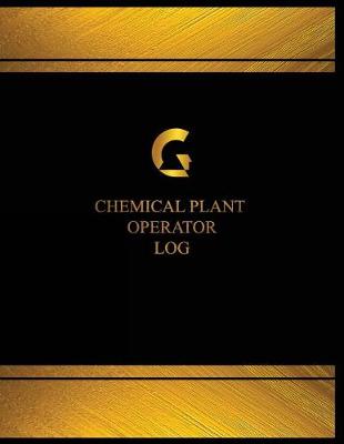 Cover of Chemical Plant Operator Log (Log Book, Journal - 125 pgs, 8.5 X 11 inches)