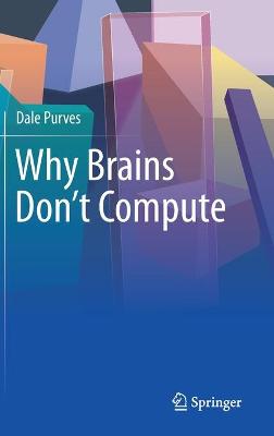 Book cover for Why Brains Don't Compute