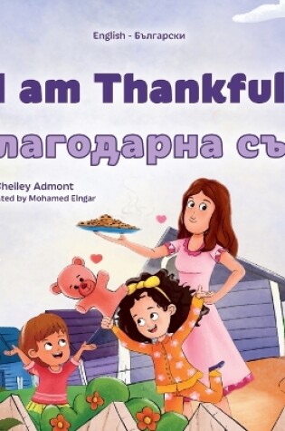 Cover of I am Thankful (English Bulgarian Bilingual Children's Book)