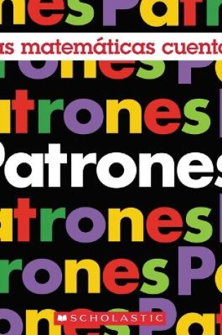 Cover of Patrones (Las Matem�ticas Cuentan)