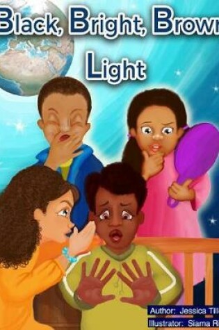 Cover of Black, Bright, Brown, Light