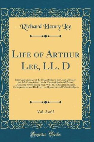 Cover of Life of Arthur Lee, LL. D, Vol. 2 of 2