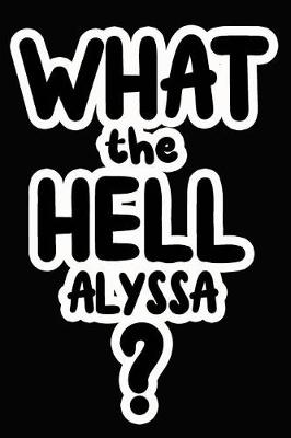 Book cover for What the Hell Alyssa?