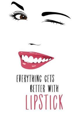 Book cover for Everything Gets Better with Lipstick