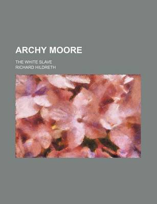 Book cover for Archy Moore; The White Slave