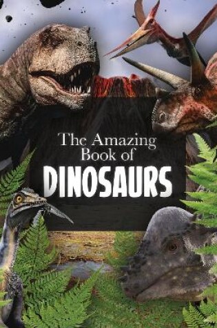 Cover of The Amazing Book of Dinosaurs