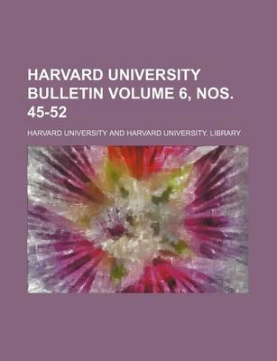 Book cover for Harvard University Bulletin Volume 6, Nos. 45-52