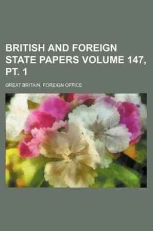 Cover of British and Foreign State Papers Volume 147, PT. 1