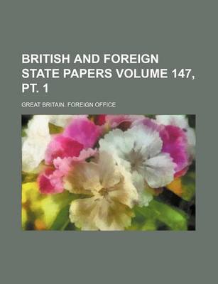 Book cover for British and Foreign State Papers Volume 147, PT. 1