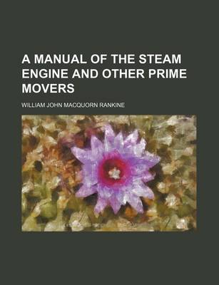 Book cover for A Manual of the Steam Engine and Other Prime Movers