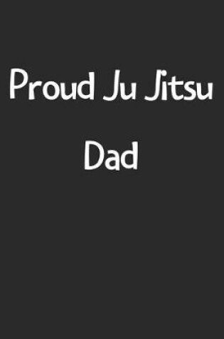 Cover of Proud Ju Jitsu Dad