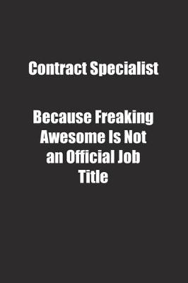 Book cover for Contract Specialist Because Freaking Awesome Is Not an Official Job Title.