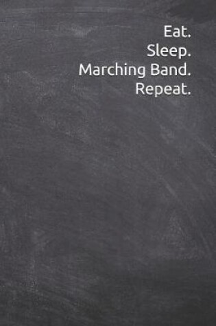 Cover of Eat Sleep Marching Band Repeat