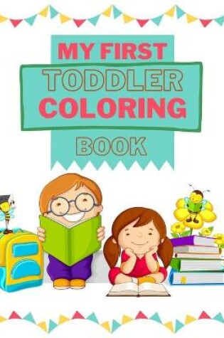 Cover of My First Toddler Coloring Book