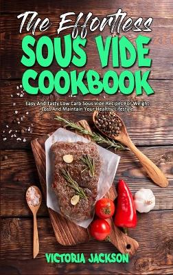 Book cover for The Effortless Sous Vide Cookbook