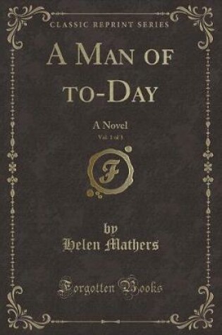 Cover of A Man of To-Day, Vol. 1 of 3