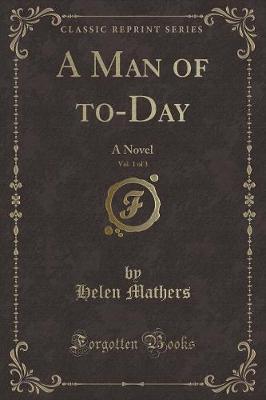 Book cover for A Man of To-Day, Vol. 1 of 3