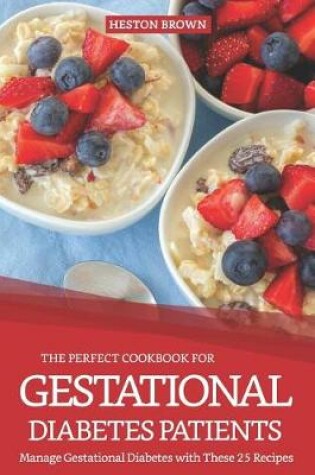 Cover of The Perfect Cookbook for Gestational Diabetes Patients