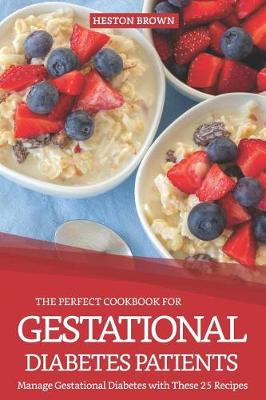 Book cover for The Perfect Cookbook for Gestational Diabetes Patients