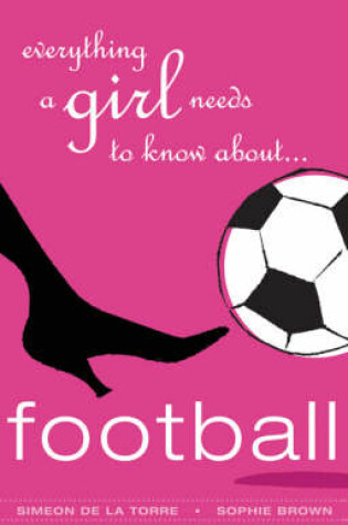 Cover of Everything a Girl Needs to Know About Football