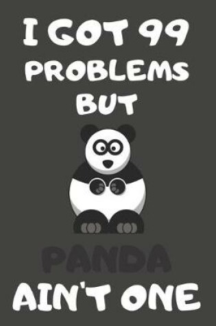 Cover of I Got 99 Problems But Panda Ain't One