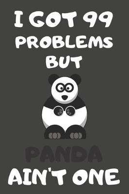 Book cover for I Got 99 Problems But Panda Ain't One