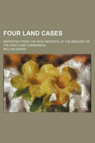 Cover of Four Land Cases; Reprinted from the Irish Reports, at the Request of the Irish Land Commission