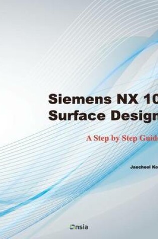 Cover of Siemens NX 10 Surface Design