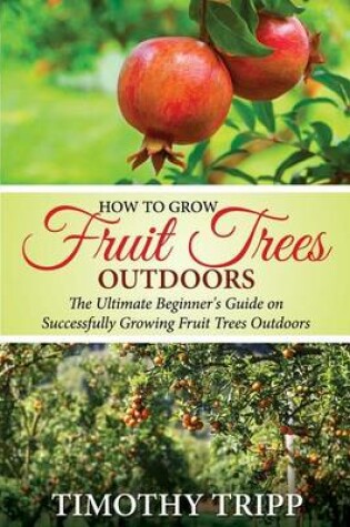 Cover of How to Grow Fruit Trees Outdoors