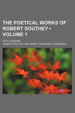 Cover of The Poetical Works of Robert Southey (Volume 1); With a Memoir