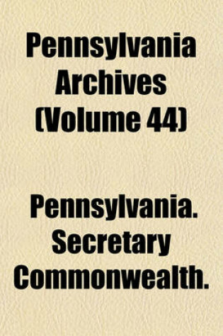 Cover of Pennsylvania Archives (Volume 44)