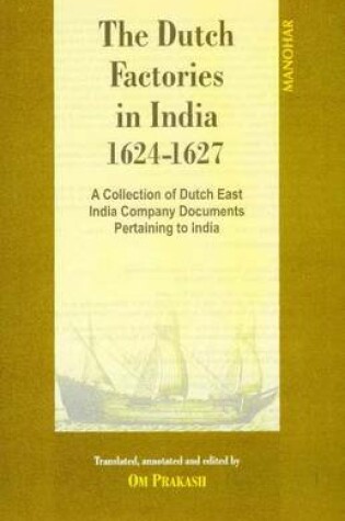 Cover of Dutch Factories in India -- Volume II (1624-1627)